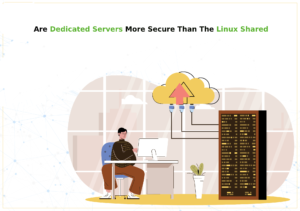 Are Dedicated Servers More Secure Than The Linux Shared